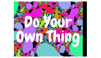 Do Your Own Thing