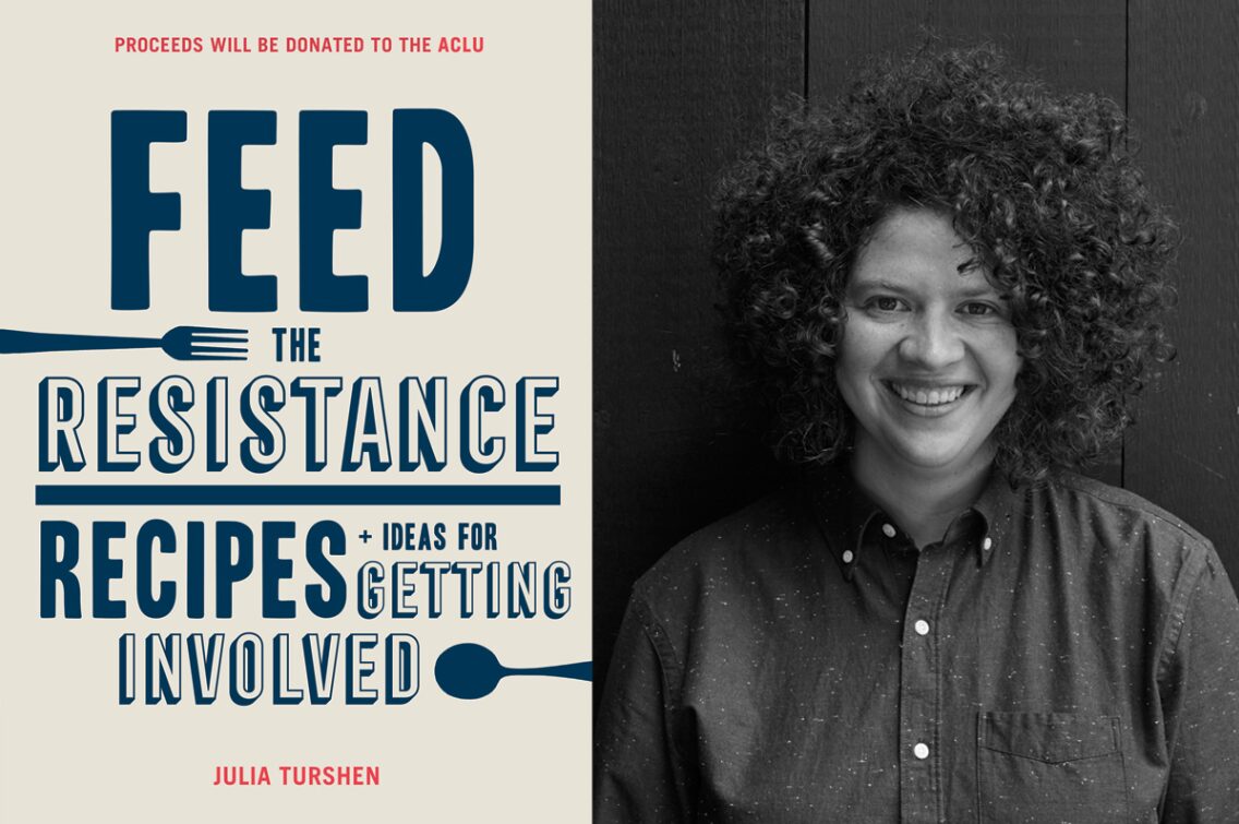 Author and activist Julia Turshen and the book cover for Feed the Resistance.